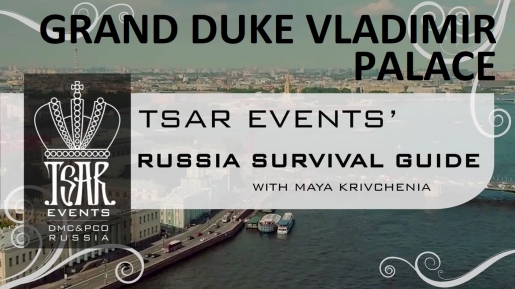 Episode 18: Grand Duke Vladimir Palace — Tsar Events' RUSSIA SURVIVAL GUIDE