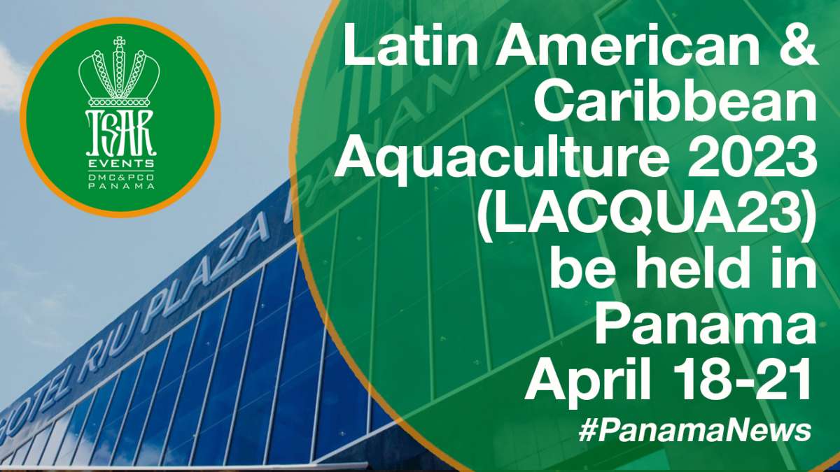 Latin American & Caribbean Aquaculture 2023 (LACQUA23) be held in Panama April 18-21