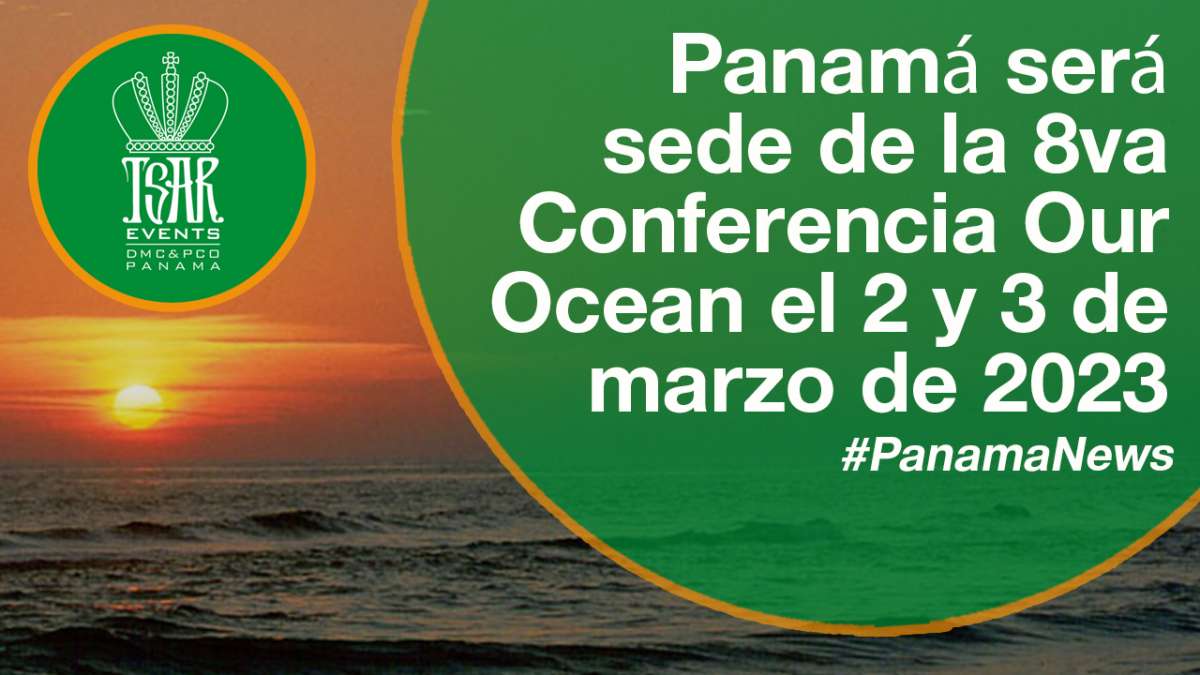 Panamá será sede de la 8va Conferencia Our Ocean el 2 y 3 de marzo de 2023