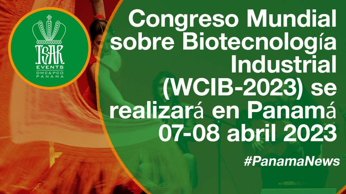 El Congreso Mundial de Biotecnología Industrial 2023 (WCIB-2023) se llevará a cabo en la Ciudad de Panamá, Panamá, del 7 al 8 de abril de 2023